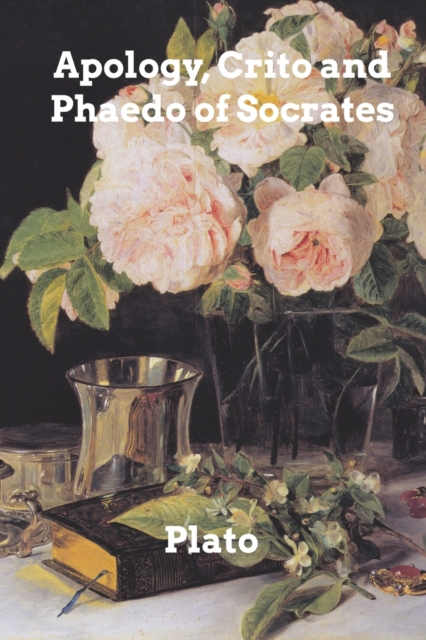 Apology, Crito, and Phaedo of Socrates, Paperback / softback Book