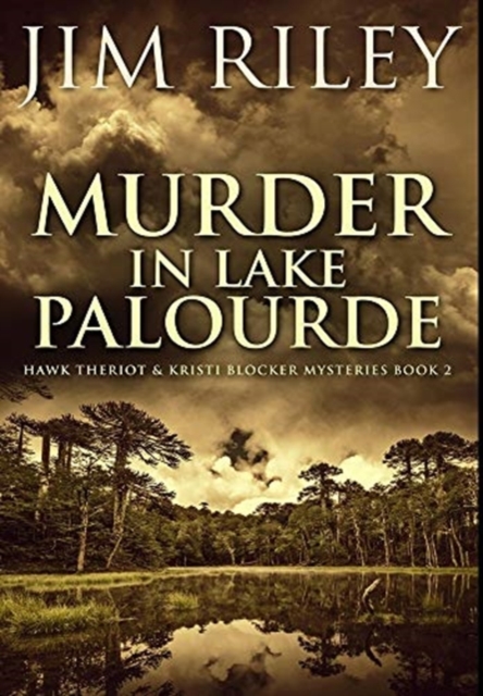 Murder in Lake Palourde : Premium Hardcover Edition, Hardback Book