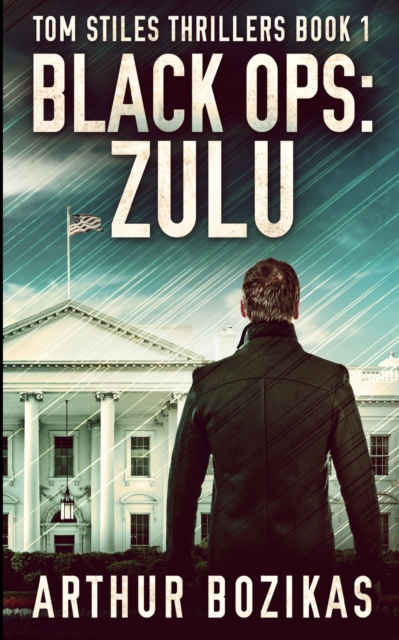 Black Ops : Zulu (Tom Stiles Thrillers Book 1), Paperback / softback Book