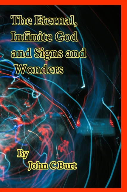 The Eternal, Infinite God and Signs and Wonders., Paperback / softback Book