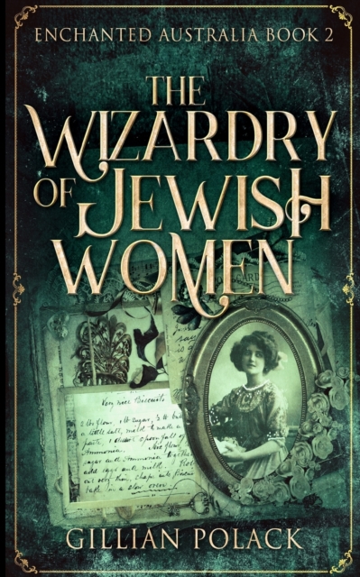 The Wizardry Of Jewish Women (Enchanted Australia Book 2), Paperback / softback Book
