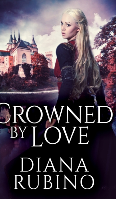Crowned By Love (The Yorkist Saga Book 1), Hardback Book