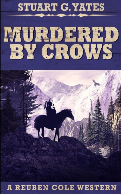 Murdered By Crows (Reuben Cole Westerns Book 5), Paperback / softback Book