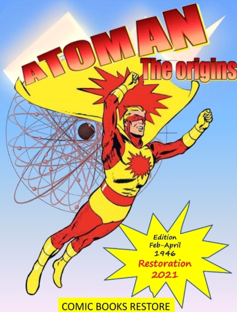 Atoman superhero, the comic book : ORIGINS OF ATOMAN - Restored Edition 2021, Hardback Book
