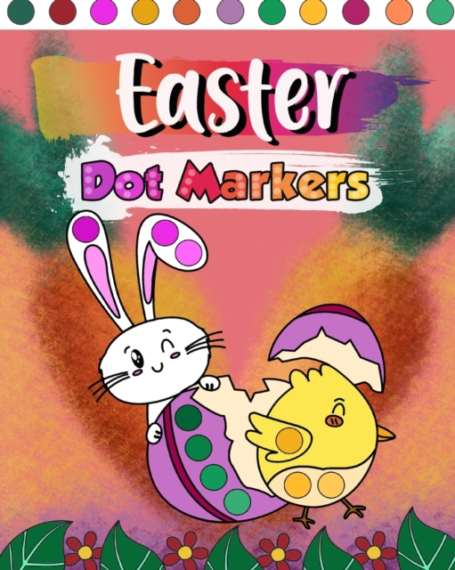 Easter Dot Markers : Dot Coloring Book for Preschool and Kindergarten, Easter Coloring, Paperback / softback Book