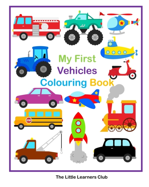 My First Vehicles Colouring -29 Simple Vehicle Colouring Pages for Toddlers, Paperback / softback Book
