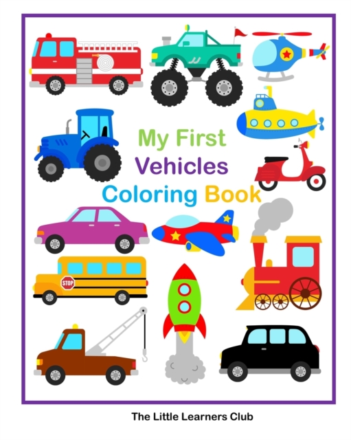 My First Vehicles Coloring Book - 29 Simple Vehicle Coloring Pages for Toddlers, Paperback / softback Book