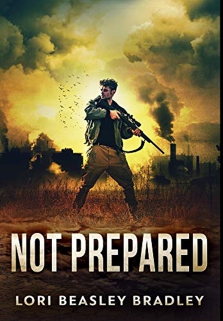 Not Prepared : Premium Hardcover Edition, Hardback Book
