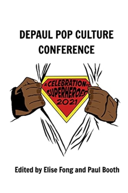 A Celebration of Superheroes : DePaul Pop Culture Conference 2021, Paperback / softback Book