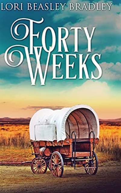 Forty Weeks : Large Print Hardcover Edition, Hardback Book