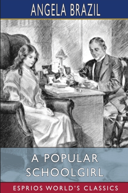 A Popular Schoolgirl (Esprios Classics) : Illustrated by Balliol Salmon, Paperback / softback Book