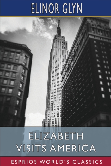 Elizabeth Visits America (Esprios Classics), Paperback / softback Book