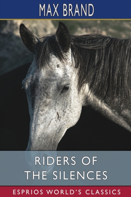 Riders of the Silences (Esprios Classics), Paperback / softback Book