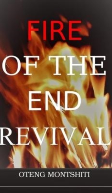 Fire of the endtime revival, Hardback Book