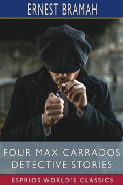 Four Max Carrados Detective Stories (Esprios Classics), Paperback / softback Book
