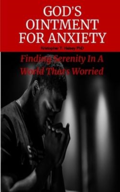 God's Ointment For Anxiety : Finding Serenity In A World That's Worried, Paperback / softback Book