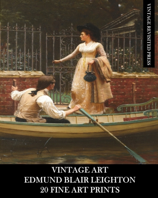 Vintage Art : Edmund Blair Leighton: 20 Fine Art Prints: Historical and Romanticism Ephemera for Framing and Collage, Paperback / softback Book