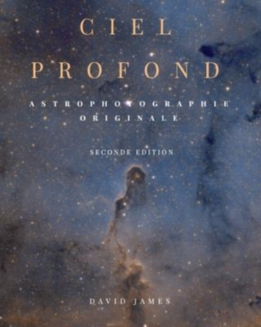 Ciel Profond : Astrophotographie Originale, Paperback / softback Book