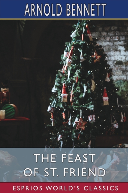 The Feast of St. Friend (Esprios Classics) : A Christmas Book, Paperback / softback Book