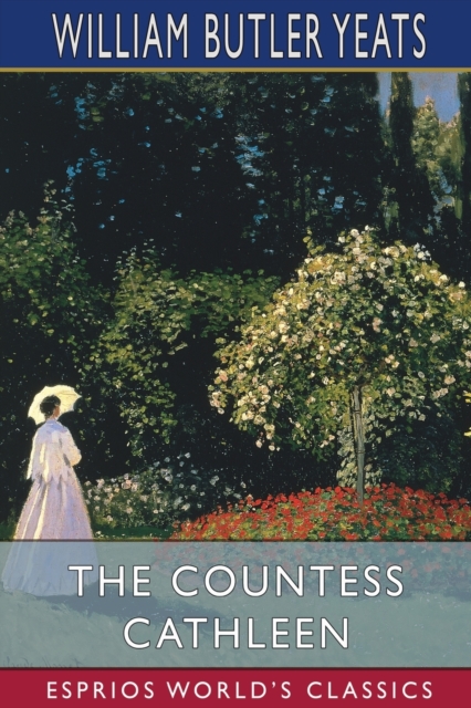 The Countess Cathleen (Esprios Classics), Paperback / softback Book