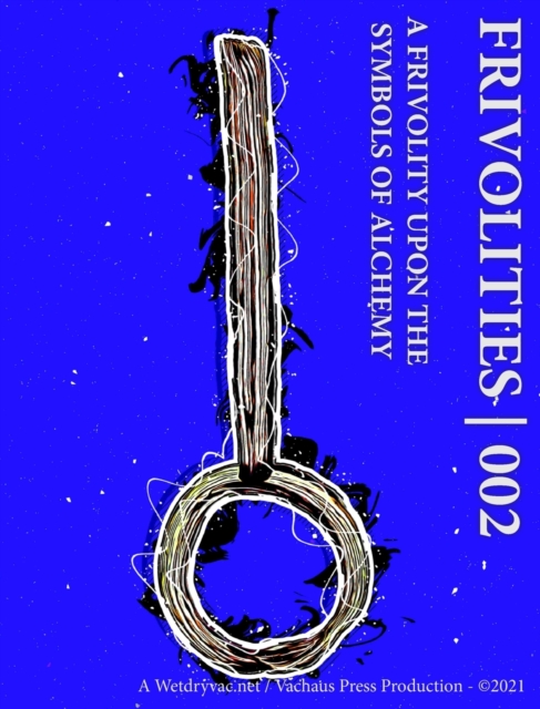 Frivolities 002 - A Frivolity Upon The Symbols of Alchemy, Hardback Book
