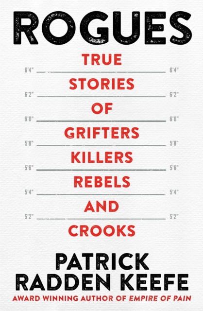 Rogues : True Stories of Grifters, Killers, Rebels and Crooks, Hardback Book