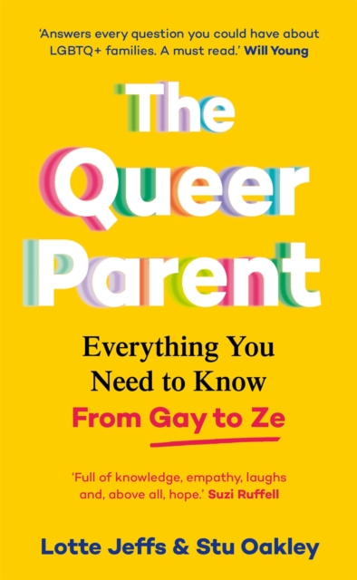 The Queer Parent : Everything You Need to Know From Gay to Ze, Hardback Book