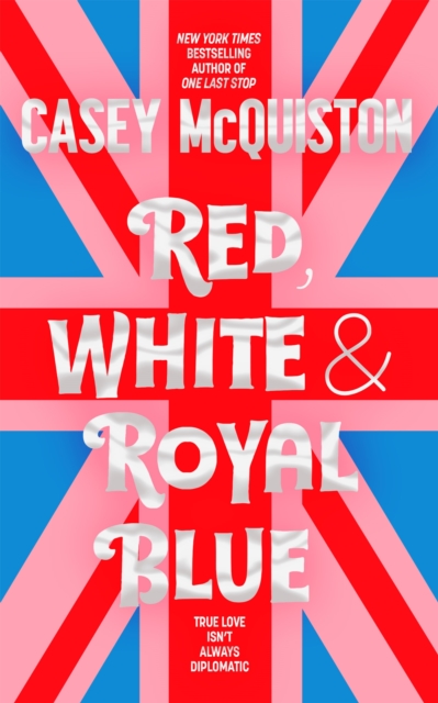 Red, White & Royal Blue : A Royally Romantic Enemies to Lovers Bestseller, Hardback Book