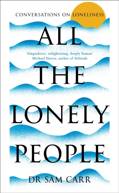All the Lonely People : Conversations on Loneliness, EPUB eBook