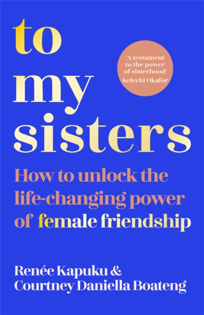 To My Sisters : How to Unlock the Life-Changing Power of Female Friendship, EPUB eBook