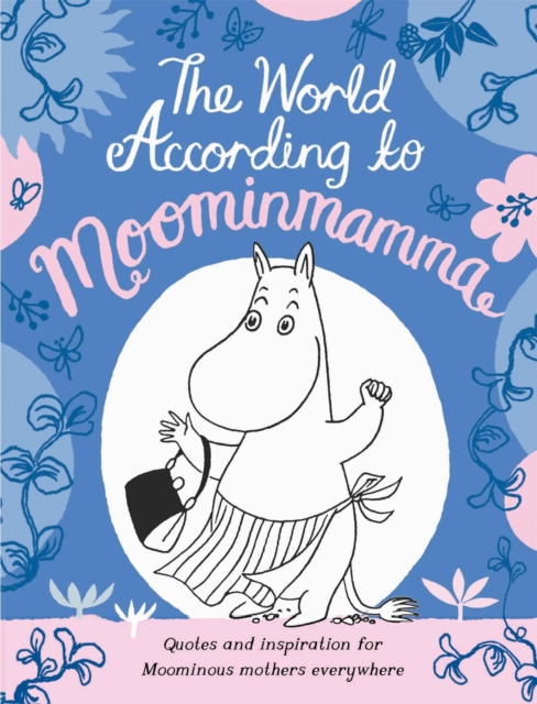 The World According to Moominmamma : Inspirational Quotes for Moominous Mothers Everywhere, EPUB eBook