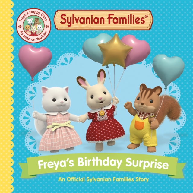 Sylvanian Families: Freya's Birthday Surprise : An Official Sylvanian Families Story, EPUB eBook