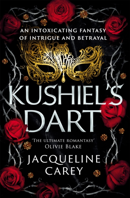 Kushiel's Dart : A Fantasy Romance Full of Magic and Desire, Paperback / softback Book