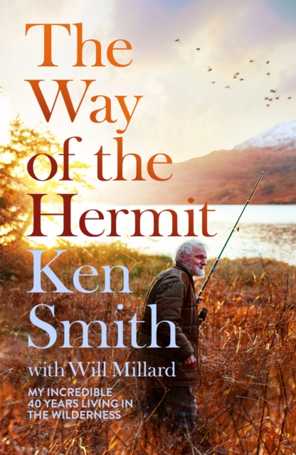 The Way of the Hermit : My 40 years in the Scottish wilderness, Hardback Book