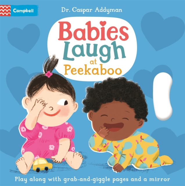 Babies Laugh at Peekaboo : Play Along with Grab-and-pull Pages and Mirror, Board book Book