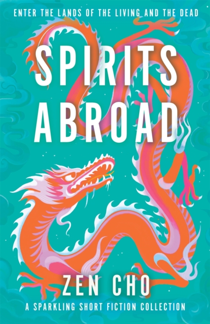 Spirits Abroad : This award-winning collection inspired by Asian myths and folklore will entertain and delight, Hardback Book