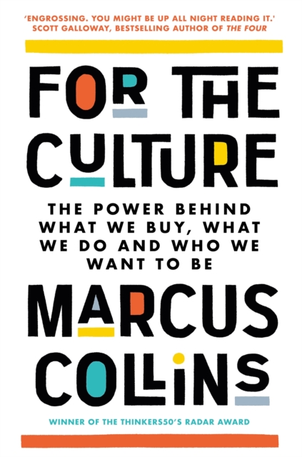 For the Culture : The Power Behind What We Buy, What We Do and Who We Want to Be, Paperback / softback Book
