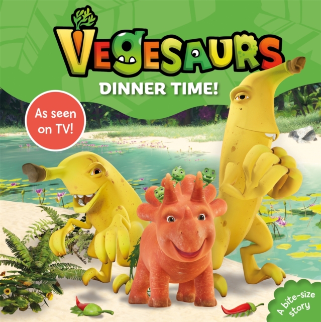 Vegesaurs: Dinner Time! : Based on the hit CBeebies series, EPUB eBook