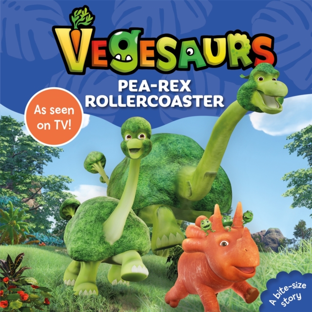 Vegesaurs: Pea-Rex Rollercoaster : Based on the hit CBeebies series, EPUB eBook