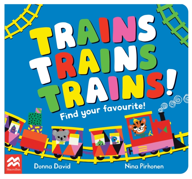 Trains Trains Trains! : Find Your Favourite, Board book Book