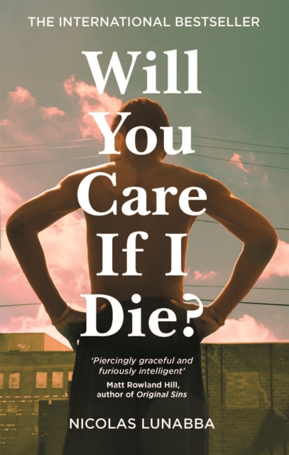 Will You Care If I Die? : the international bestseller, Hardback Book