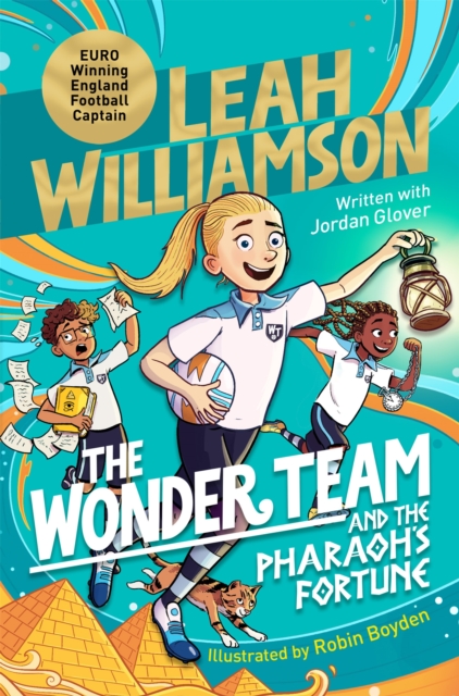 The Wonder Team and the Pharaoh's Fortune : An exciting adventure through time, from the captain of the Euro-winning Lionesses, EPUB eBook