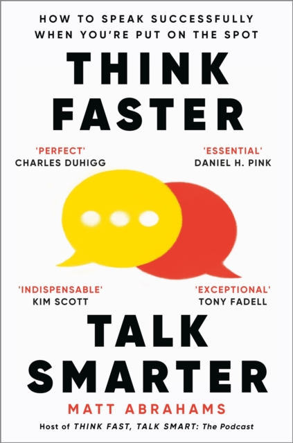 Think Faster, Talk Smarter : How to Speak Successfully When You're Put on the Spot, Paperback / softback Book