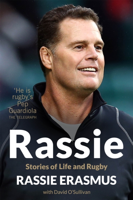 Rassie : The Inspirational Autobiography from South Africa's Double World-Cup Winning Coach, Paperback / softback Book
