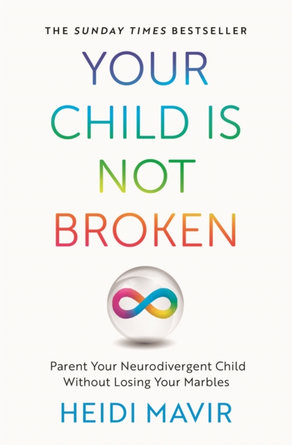 Your Child is Not Broken : Parent Your Neurodivergent Child Without Losing Your Marbles, EPUB eBook