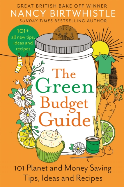 The Green Budget Guide : 101 Planet and Money Saving Tips, Ideas and Recipes, EPUB eBook