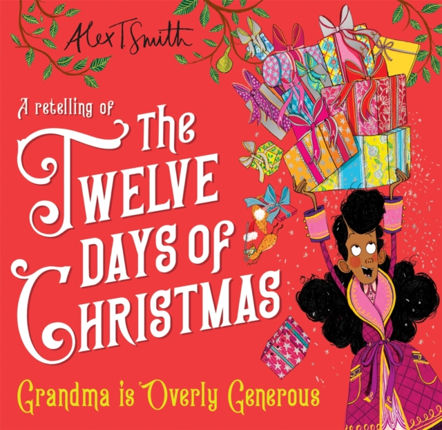 Grandma is Overly Generous : A Retelling of the Twelve Days of Christmas, Hardback Book