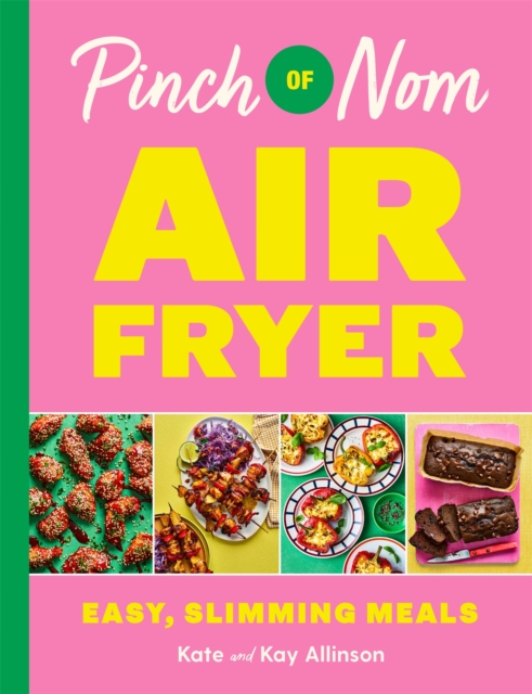 Pinch Of Nom Air Fryer: Easy, Slimming Meals, Hardback Book