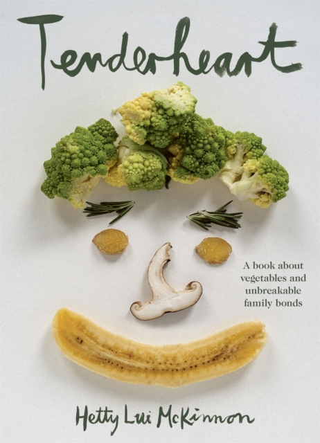 Tenderheart : A Book About Vegetables and Unbreakable Family Bonds, Hardback Book