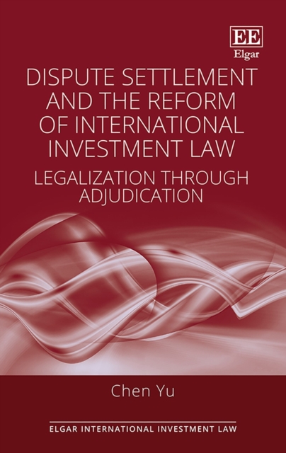 Dispute Settlement and the Reform of International Investment Law : Legalization through Adjudication, PDF eBook